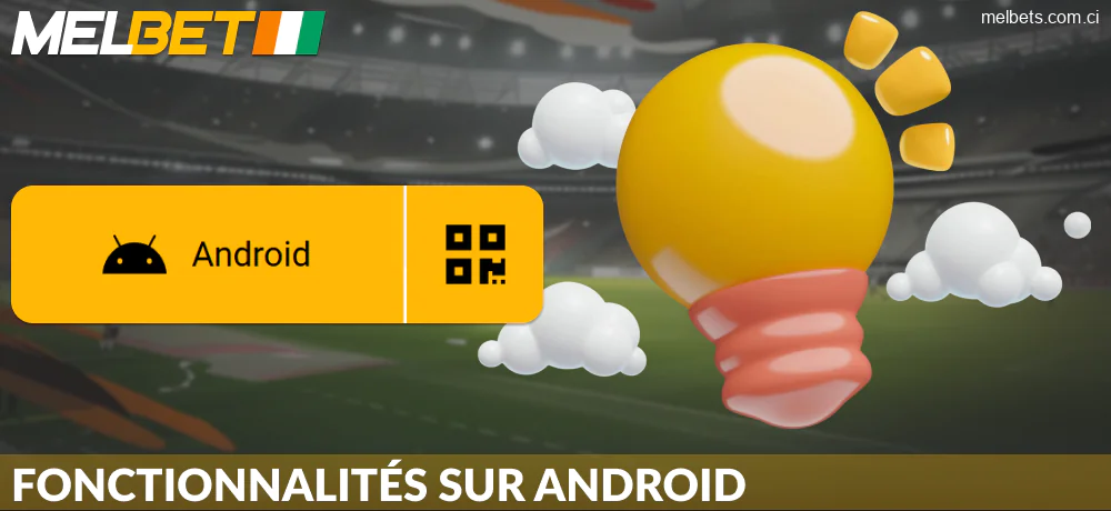 Fonctionnalités de l'application Android Melbet CI